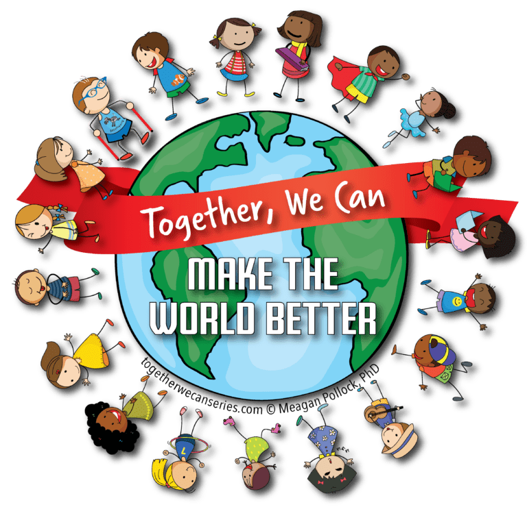 Together We Can Make the World Better by Dr. Meagan Pollock
